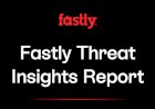 Fastly Threat Insights Report