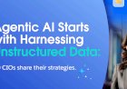 See Why Agentic AI Starts with Unstructured Data: Hear from CIOs