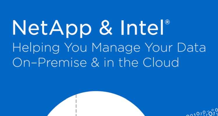 NetApp And Intel: Helping You Manage Your Data On-Premise