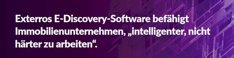 Exterro’s e-discovery software empowers real estate companies to “work smarter, not harder.”