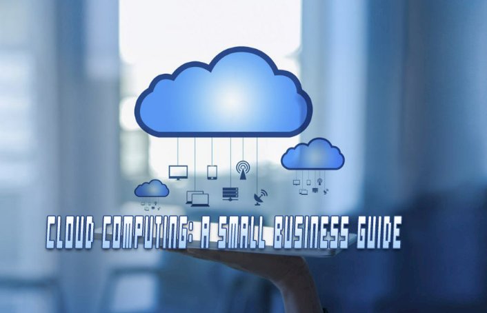 Cloud Computing: A Small Business Guide