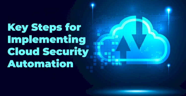 Key Steps for Implementing Cloud Security Automation